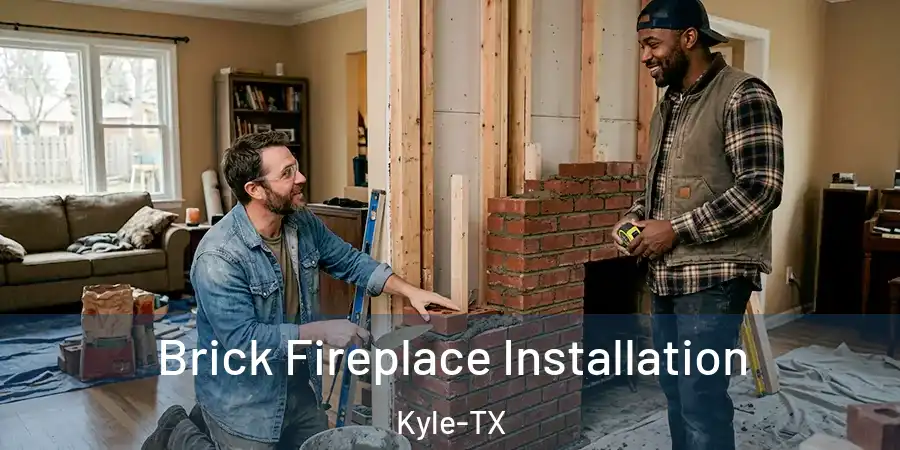  Brick Fireplace Installation Kyle-TX