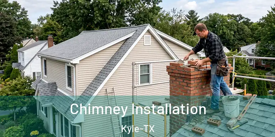 Chimney Installation Kyle-TX
