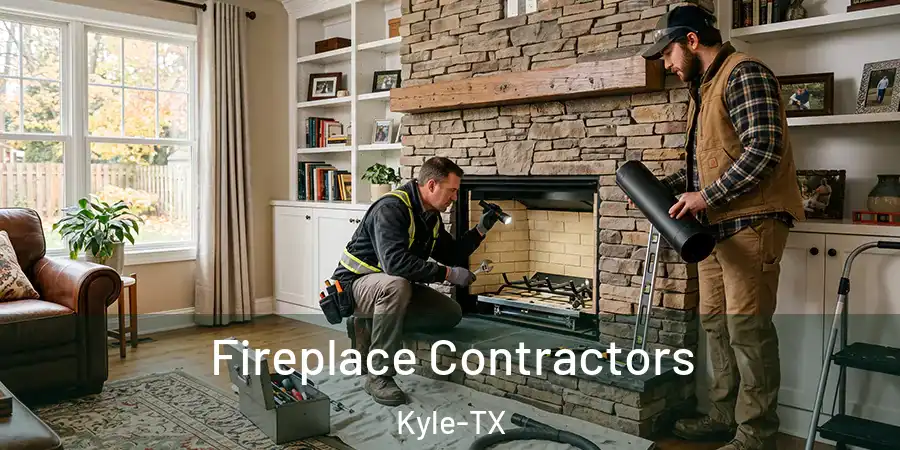 Fireplace Contractors Kyle-TX