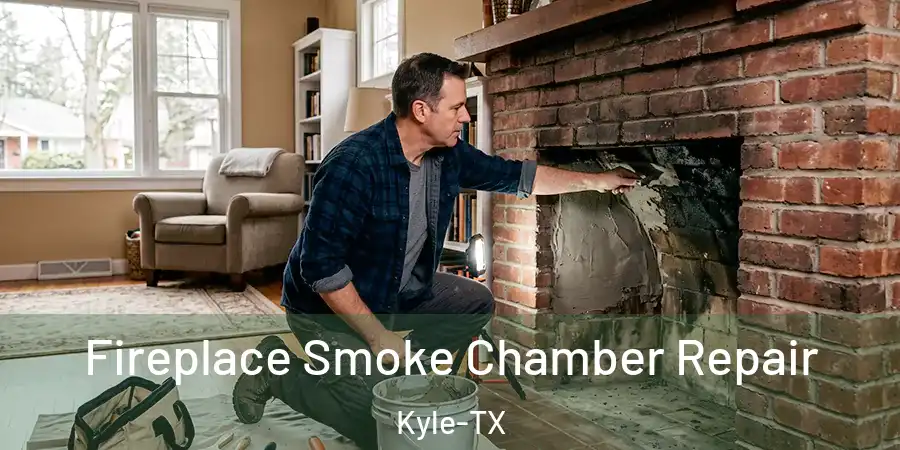  Fireplace Smoke Chamber Repair Kyle-TX