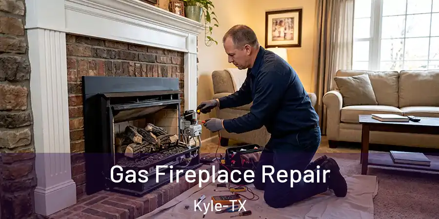  Gas Fireplace Repair Kyle-TX