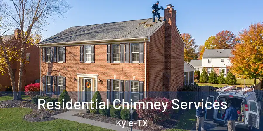 Residential Chimney Services Kyle-TX