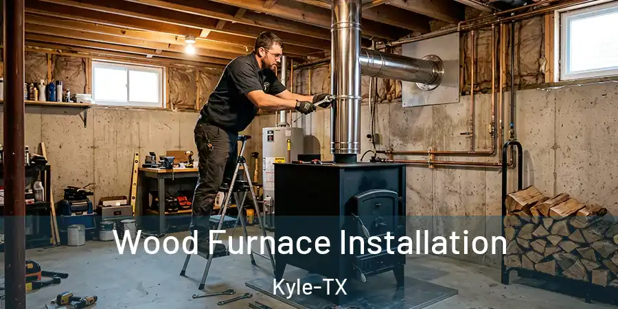  Wood Furnace Installation Kyle-TX