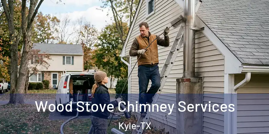 Wood Stove Chimney Services Kyle-TX